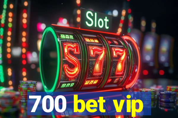 700 bet vip